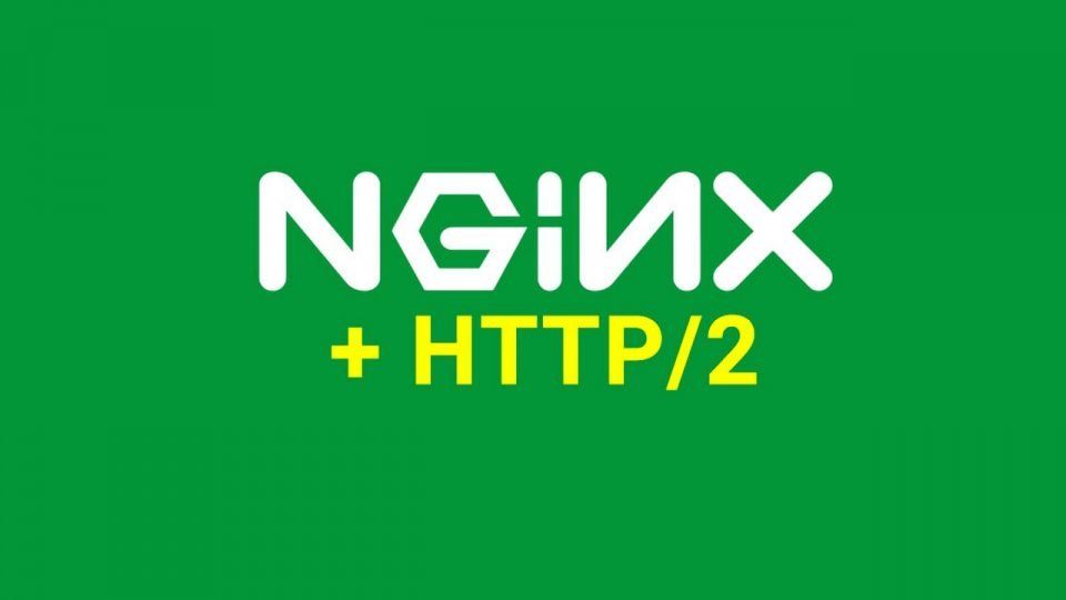 Cách bật HTTP/2.0 trong Nginx