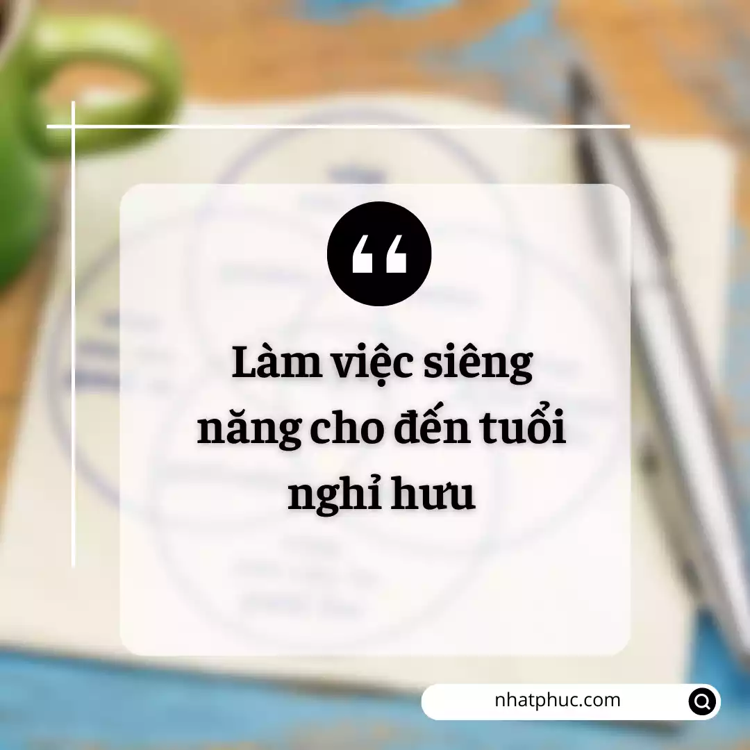 Làm việc siêng năng cho đến tuổi nghỉ hưu