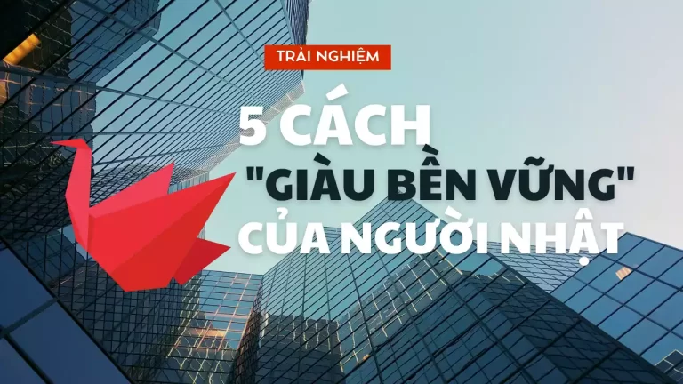 5 bí quyết người Nhật giúp “giàu bền vững”
