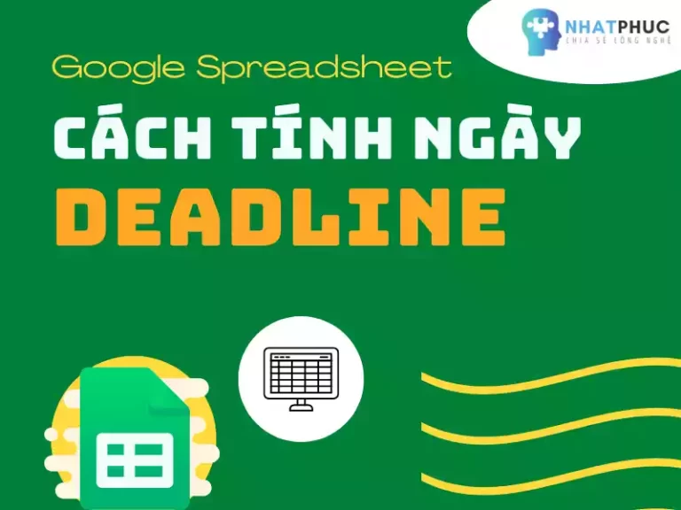Cách tính ngày deadline trên Google Sheets